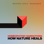 Podcast Homeopathic Narratives: How Nature Heals
