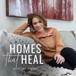 Homes That Heal | Transform Your Home Into a Health and Wellness Sanctuary Podcast Homes That Heal | Transform Your Home Into a Health and Wellness Sanctuary