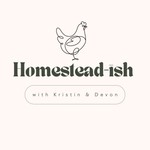 Homestead-ish Podcast Homestead-ish