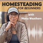 Homesteading for Beginners Podcast Homesteading for Beginners