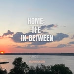 Logo of the podcast Home:The In-Between Podcast Podcast Home:The In-Between Podcast