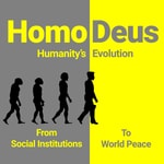 Logo of the podcast Homo Deus: Humanity’s Evolution from Social Institutions to World Peace Podcast Homo Deus: Humanity’s Evolution from Social Institutions to World Peace