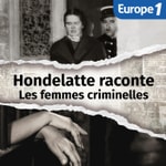 Logo of the podcast Hondelatte raconte, les séries - Les femmes criminelles Podcast Hondelatte raconte, les séries - Les femmes criminelles