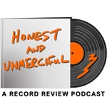 Logo of the podcast Honest & Unmerciful Record Review Podcast Podcast Honest & Unmerciful Record Review Podcast