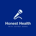 Logo of the podcast Honest Health with Jeffrey Burke Podcast Honest Health with Jeffrey Burke