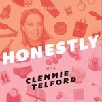 Honestly Podcast with Clemmie Telford Honestly Podcast with Clemmie Telford