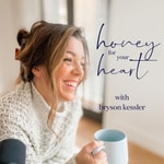 Logo of the podcast Honey for Your Heart with Bryson Kessler Podcast Honey for Your Heart with Bryson Kessler