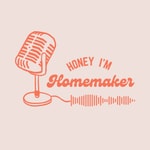 Logo of the podcast Honey I'm Homemaker Logo of the podcast Honey I'm Homemaker