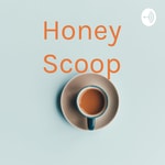 Logo of the podcast Honey Scoop Podcast Honey Scoop