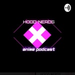 Logo of the podcast Hood Nerds Anime and Comics Podcast Podcast Hood Nerds Anime and Comics Podcast