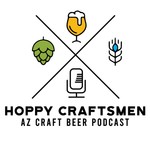 Hoppy Craftsmen - Arizona Craft Beer Podcast Podcast Hoppy Craftsmen - Arizona Craft Beer Podcast
