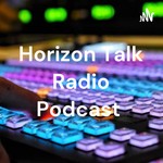 Logo of the podcast Horizon Talk Radio Podcast Podcast Horizon Talk Radio Podcast