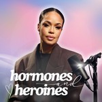 Hormones & Heroines Podcast Hormones & Heroines