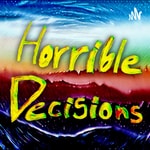 Logo of the podcast Horrible Decisions Podcast Horrible Decisions