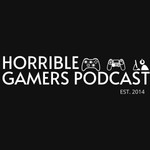 Horrible Gamers Podcast Horrible Gamers