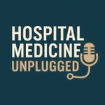 Logo of the podcast Hospital Medicine Unplugged Podcast Hospital Medicine Unplugged