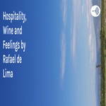 Logo of the podcast Hospitality, Wine and Feelings by Rafael de Lima Podcast Hospitality, Wine and Feelings by Rafael de Lima