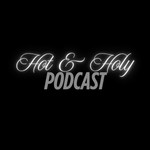 Logo of the podcast Hot & Holy Podcast Hot & Holy