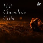 Hot Chocolate Crits Podcast Hot Chocolate Crits