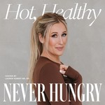 Hot, Healthy, Never Hungry Podcast Hot, Healthy, Never Hungry