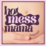 Logo of the podcast HOT MESS MAMA Podcast HOT MESS MAMA