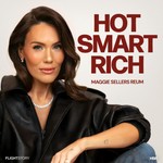 Hot Smart Rich with Maggie Sellers Reum Podcast Hot Smart Rich with Maggie Sellers Reum