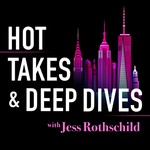 Hot Takes & Deep Dives Podcast Hot Takes & Deep Dives