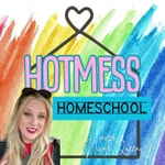 Podcast Hotmess Homeschool