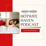Logo of the podcast Hotwife Haven Podcast Hotwife Haven