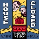 Podcast House Closed: Theater We Saw