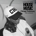 Logo of the podcast House Music Chicago Testimony Podcast House Music Chicago Testimony