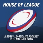 Logo of the podcast House of League - An All Out Rugby League podcast Podcast House of League - An All Out Rugby League podcast