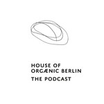 Logo of the podcast HOUSE OF ORGÆNIC BERLIN - THE PODCAST Podcast HOUSE OF ORGÆNIC BERLIN - THE PODCAST