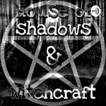 Logo of the podcast House Of Shadows & Witchcraft Podcast House Of Shadows & Witchcraft