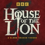 Podcast House of the Lion: A Blood Soaked Throne