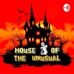 HOUSE OF THE UNUSUAL
HOUSE OF THE UNUSUAL