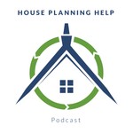 House Planning Help Podcast Podcast House Planning Help Podcast
