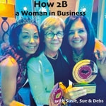 Logo of the podcast How 2B a Woman in Business Podcast How 2B a Woman in Business