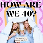 Podcast How Are We 40?