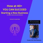 Logo of the podcast How at 40+YOU CAN SUCCEED in Starting a New Business like Mark Cuban & Richard Branson Podcast How at 40+YOU CAN SUCCEED in Starting a New Business like Mark Cuban & Richard Branson