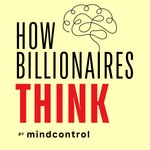 Logo of the podcast How Billionaires Think: Mental Models, Decision Frameworks & Psychology Principles For Building Wealth Podcast How Billionaires Think: Mental Models, Decision Frameworks & Psychology Principles For Building Wealth