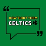 How 'Bout Them Celtics