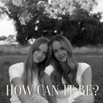 How Can It Be? How Can It Be?