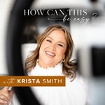 How Can This Be Easy with Krista Smith How Can This Be Easy with Krista Smith