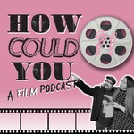 How Could You?! Podcast How Could You?!