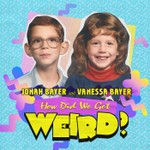 How Did We Get Weird with Vanessa Bayer and Jonah Bayer Podcast How Did We Get Weird with Vanessa Bayer and Jonah Bayer