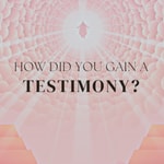 Logo of the podcast How did you gain a testimony? Podcast How did you gain a testimony?