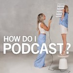 How Do I Podcast? Podcast How Do I Podcast?