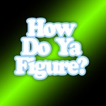 Logo of the podcast How Do Ya Figure? Podcast How Do Ya Figure?