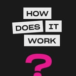 Logo of the podcast How Does It Work? Podcast How Does It Work?